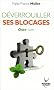 D�verrouiller ses blocages : Oser vivre
