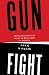Gunfight: The Battle over the Right to Bear Arms in America