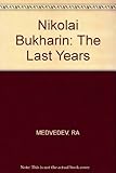 Nikolai Bukharin : the last years