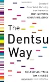 The Dentsu Way:  Secrets of Cross Switch Marketing from the World’s Most Innovative Advertising Agency