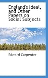 Englands Ideal, and Other Papers on Social Subjects