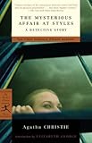 The Mysterious Affair at Styles: A Detective Story (Modern Library Classics)