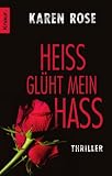 Hei&szlig; gl&uuml;ht mein Hass: Thriller - Karen Rose