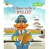 I Want to be a Pilot (Sesame Street I Want to Be Book)
