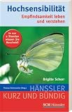 Hochsensibilität: Empfindsamkeit leben und verstehen
