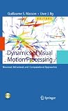 Dynamics of visual motion processing : neuronal, behavioral, and computational approaches