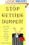 Stop Getting Dumped! All You Need to Know to Make Men Fall Madly in Love with You and Marry "The One" in 3 Years or Less