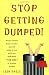 Stop Getting Dumped! All You Need to Know to Make Men Fall Madly in Love with You and Marry "The One" in 3 Years or Less
