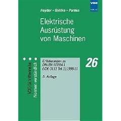 Elektrische Ausr�stung von Maschinen und maschinellen Anlagen: Erl�uterungen zu DIN EN 60204-1 (VDE 0113 Teil 1):2007 mit Bezugnahme auf Europ�ische ... Funktionale Sicherheit, Schutzkonzepte