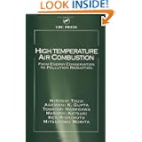 High Temperature Air Combustion: From Energy Conservation to Pollution Reduction... by Hiroshi Tsuji, Ashwani K. Gupta, Toshiaki Hasegawa and Masashi Katsuki