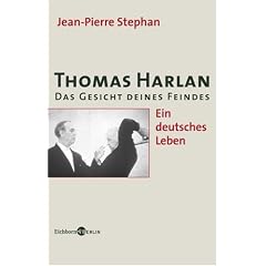 Thomas Harlan. Das Gesicht deines Feindes. Ein deutsches Leben