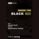 Inside the Black Box: The Simple Truth About Quantitative Trading | Rishi K. Narang