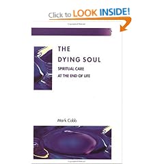 The Dying Soul: Spiritual Care at the End of Life (Facing Death)