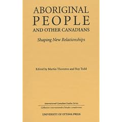 Aboriginal People and Other Canadians: Shaping New Relationships