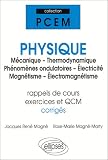 Physique : Mécanique - Thermodynamique - Phénomènes ondulatoires - Électricité - Magnétisme - Électromagnétisme - Rappel de cours, exercices et QCM corrigés