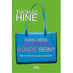 Kann denn Shoppen S�nde sein? Warum wir alle so gern einkaufen.