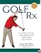 Golf Rx: A 15-Minute-a-Day Core Program for More Yards and Less Pain