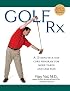 Golf Rx: A 15-Minute-a-Day Core Program for More Yards and Less Pain
