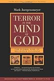 Terror in the Mind of God: The Global Rise of Religious Violence (Comparative Studies in Religion and Society)