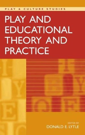 Textbook - Play and Educational Theory and Practice (Play & Culture Studies)