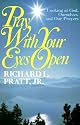 Pray With Your Eyes Open: Looking at God, Ourselves, and Our Prayers