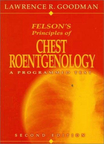 Felson's Principles of Chest Roentgenology: A Programmed Text