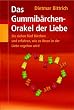 Das Gummib�rchen-Orakel der Liebe: Sie ziehen f�nf B�rchen und erfahren alles �ber Ihre Liebe, Ihren Partner, Ihr Gl�ck