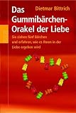 Das Gummib�rchen-Orakel der Liebe: Sie ziehen f�nf B�rchen und erfahren alles �ber Ihre Liebe, Ihren Partner, Ihr Gl�ck - Dietmar Bittrich
