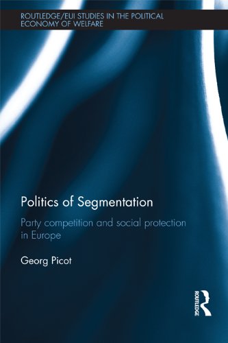 Politics of Segmentation: Party Competition and Social Protection in Europe (Routledge Studies in the Political Economy of the Welfare State)