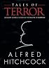 Tales of Terror: 58 Short Stories Chosen by the Master of Suspense
