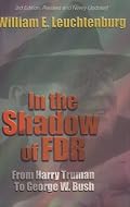 In the Shadow of FDR: From Harry Truman to George W. Bush