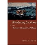 Weathering the Storm: Inside Winslow Homer's Gulf Stream (Mercer University Lamar Memorial Lectures) book cover