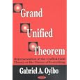 Grand Unified Theorem (2nd Edition) by Gabriel A. Oyibo