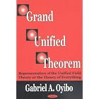 Grand Unified Theorem (2nd Edition) by  Gabriel A. Oyibo