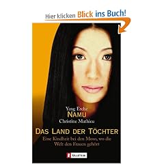 Das Land der T�chter: Eine Kindheit bei den Moso, wo die Welt den Frauen geh�rt