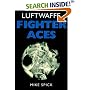 Luftwaffe Fighter Aces: The Jagdflieger and their Combat Techniques (Greenhill Military)