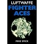 Luftwaffe Fighter Aces: The Jagdflieger and Their Combat Techniques (Greenhill Military Paperback)