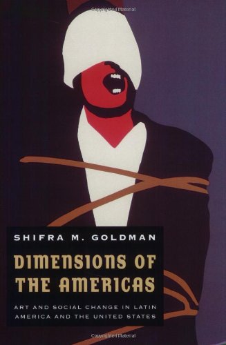 Dimensions of the Americas: Art and Social Change in Latin America and the United States