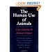 The Human Use of Animals: Case Studies in Ethical Choice