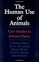 The Human Use of Animals: Case Studies in Ethical Choice