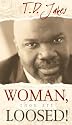 Woman, Thou Art Loosed