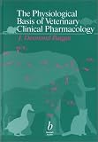 The Physiological Basis of Veterinary Clinical Pharmacology