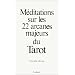 M�ditations sur les 22 arcanes majeurs du Tarot