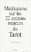 Méditations sur les 22 arcanes majeurs du Tarot