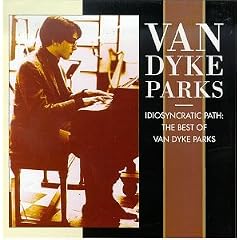 Idiosyncratic Path The Best of Van Dyke Parks by  Van Dyke Parks 