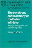 The synchrony and diachrony of the Balkan infinitive : a study in areal, general, and historical linguistics