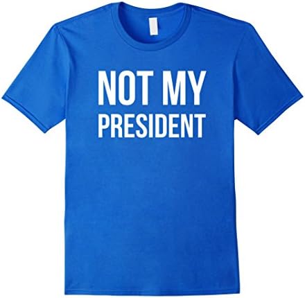 Men's Not My President T-Shirt Anti-Trump Never Trump Tee Shirt 2XL Royal Blue