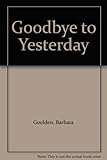 Goodbye to yesterday