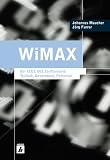 WiMAX: Der IEEE 802.16-Standard: Technik, Anwendung, Potenzial