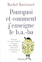 Pourquoi et comment j'enseigne le b.a.-ba : Conseils et récits d'instits à l'usage des collègues débutants et des parents curieux